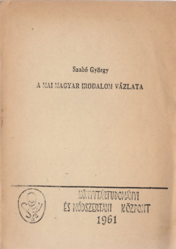 Szabó György - A mai magyar irodalom vázlata