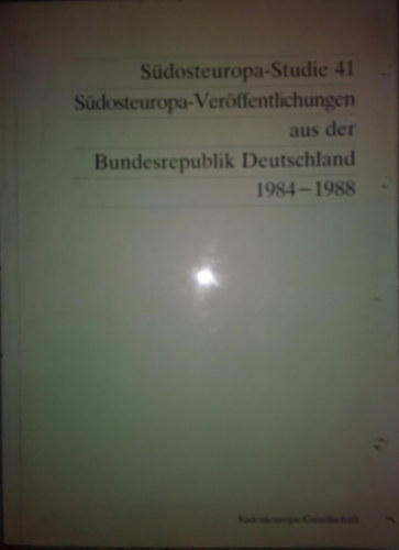 Klaus-Detlev Grothusen  (szerk.) - S�dosteuropa-Ver�ffentlichungen aus der Bundesrepublik Deutschland 1984-1988