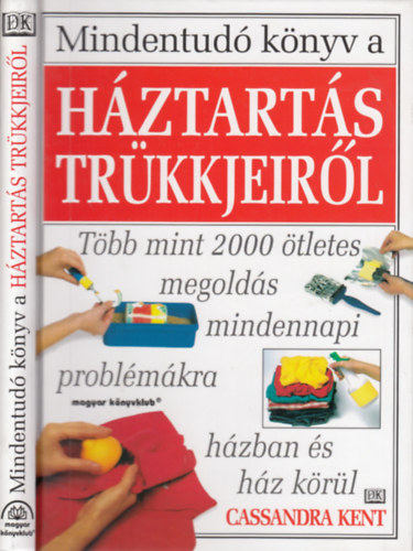 Cassandra Kent - Mindentud knyv a Hztarts trkkjeirl - Tbb mint 2000 tletes megolds mindennapi problmkra hzban s hz krl