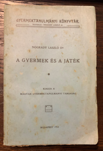 dr. Ngrdy Lszl - A gyermek s a jtk (Gyermektanulmnyi knyvtr)