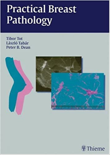 L�szl� Tab�r, Peter B. Dean Tibor Tot - Practical Breast Pathology