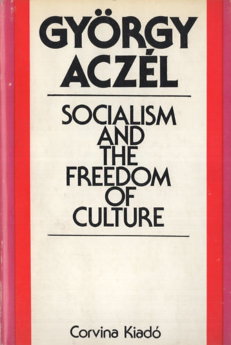 György Aczél - Socialism and the Freedom of Culture