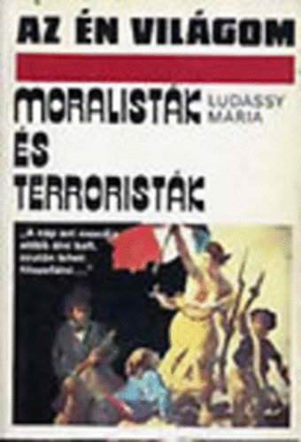 Ludassy Mria - Moralistk s terroristk (Az n vilgom)