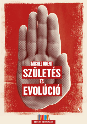 Michael Odent - Születés és evolúció