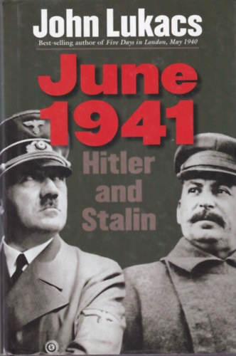 John Lukacs - June 1941 Hitler and Stalin