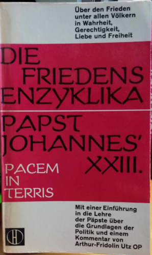 Arthur-Fridolin Utz OP - Die Friedensenzyklika Papst Johannes' XXIII. - Pacem in Terris (Herder-B�cherei Band 157)