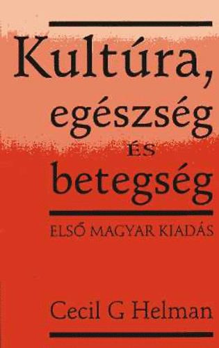 G. Cecil Helman - Kult�ra, eg�szs�g �s betegs�g