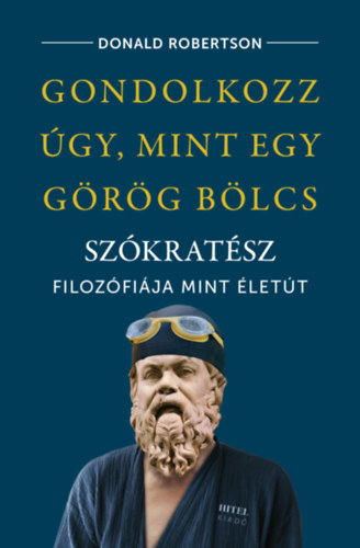 Donald Robertson - Gondolkozz �gy, mint egy g�r�g b�lcs