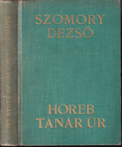 Szomory Dezs� - Horeb tan�r �r
