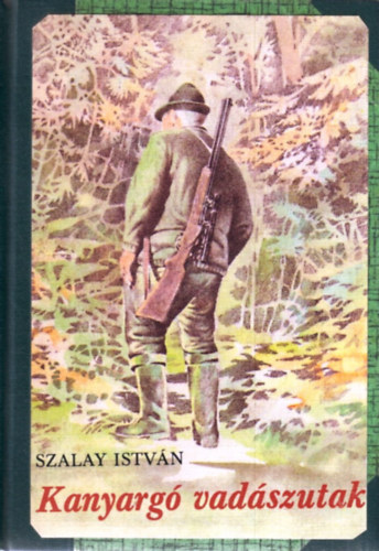 Szalay István - Kanyargó vadászutak