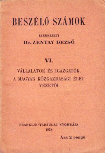 Beszl szmok VI: Vllalatok s igazgatk / A magyar kzgazdasgi let vezeti