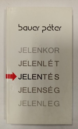 Bauer P�ter - Jel jelen jelent�s