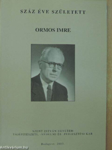 Baloghné dr. Ormos Ilona - Száz éve született Ormos Imre - Kossuth-díjas egyetemi tanár 1903-1979