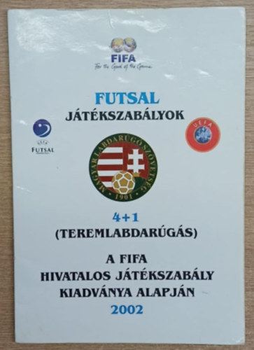 Szab� Andr�s  (szerk.) - Futsal j�t�kszab�lyok - 4+1 (teremlabdar�g�s) - A FIFA hivatalos j�t�kszab�ly kiadv�ny alapj�n