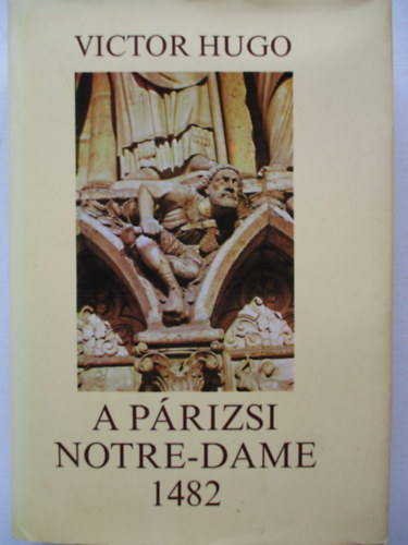 Victor Hugo - A p�rizsi Notre-Dame 1482