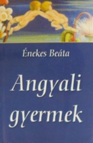 Énekes Beáta - Angyali gyermek