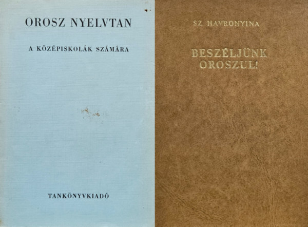 Sz. Havronyina, Kosaras Istv�n - 2 m� oroszul tanul�k sz�m�ra: Besz�lj�nk oroszul! + Orosz nyelvtan a k�z�piskol�k sz�m�ra
