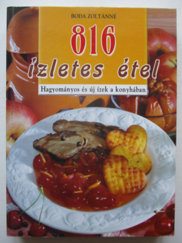 Boda Zolt�nn� - 816 �zletes �tel - Hagyom�nyos �s �j �zek a konyh�ban