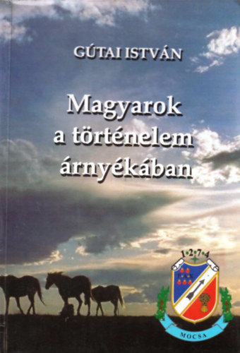 Gtai Istvn - Magyarok a trtnelem rnykban