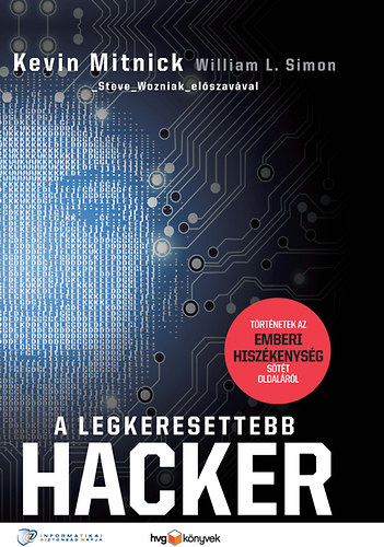 William L. Simon Kevin Mitnick - A legkeresettebb hacker - T�rt�netek az emberi hisz�kenys�g s�t�t oldal�r�l