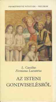 Firmanus Caecilius Lactantius - Az isteni gondvisel�sr�l
