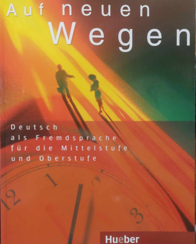 Eva-Maria Willkop, Claudia Wiemer, Evelyn Mller-Kppers, Dietrich Eggers, Inge Zllner - Auf neuen Wegen. Deutsch als Fremdsprache fr die Mittelstufe und Oberstufe