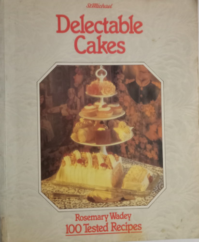 StMichael/Rosemary Wadey - Delectable Cakes