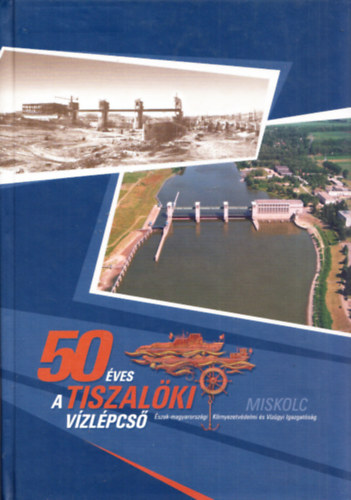 Orosz Gyrgy  (szerk.) - 50 ves a Tiszalki Vzlpcs