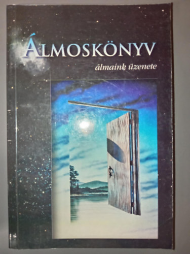 Szarka P�l  (szerk) - �lmosk�nyv - �lmaink �zenete (Szalay k�nyvek)