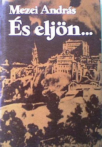 Mezei Andr�s - �s elj�n...