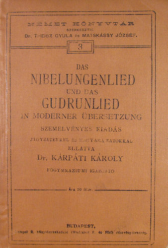 Das Nibelungenlied und das Gudrunlied in moderner bersetzung. Szemelvnyes kiads, jegyzetekkel s magyarzatokkal elltta Dr. Krpti Kroly fgymnaziumi igazgat