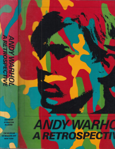 Kynaston McShine - Andy Warhol: A Retrospective (angol nyelv� album)