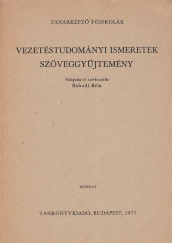 Babodi B�la - Vezet�studom�nyi ismeretek sz�veggy�jtem�ny