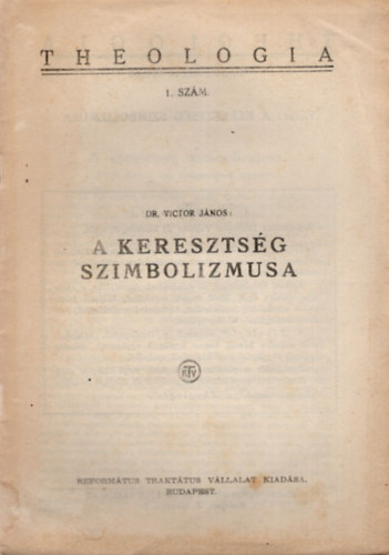 Dr. Victor J�nos - A kereszts�g szimbolizmusa - Theologia 1. sz�m