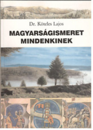 Dr. K�teles Lajos - Magyars�gismeret mindenkinek