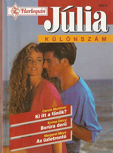 Carole Mortimer - Emma Darcy - Margaret Mayo - Ki itt a f�n�k? - Bor�ra der� - Az �zletront� (J�lia k�l�nsz�m)