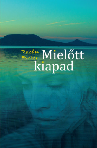 Roz�n Eszter - Miel�tt kiapad