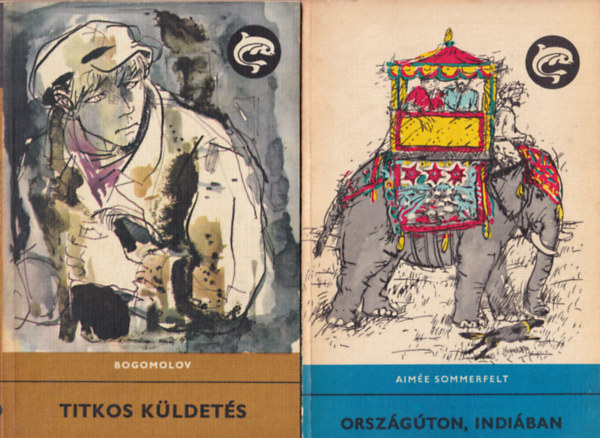 Hegeds Gza, Lengyel Balzs, Balogh Bni, Bogomolov, Aime Sommerfelt Fehr Tibor - 6 db Delfin knyv ? Orszgton, Indiban + Titkos kldets + Szpen szll slyommadr + A szebeni fik + Az erdntli veszedelem + Hajdkaland