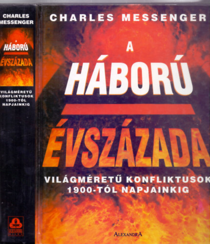 Charles Messenger - A h�bor� �vsz�zada - Vil�gm�ret� konfliktusok 1900-t�l napjainkig (Fot�kkal, t�rk�pekkel)