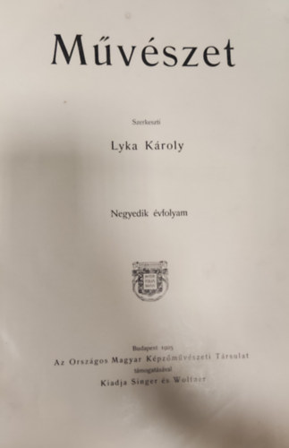 Lyka Kroly  (szerk.) - Mvszet folyirat- 4. vfolyam (1905)
