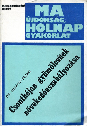 Dr. Surányi Dezső - Csonthéjas gyümölcsűek növekedésszabályozása
