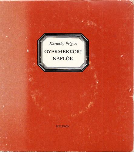 Karinthy Frigyes - Gyermekkori naplk I-III.