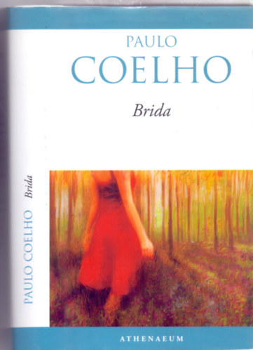 Paulo Coelho - Brida (Képes lennél mindent feláldozni életed párjáért?)