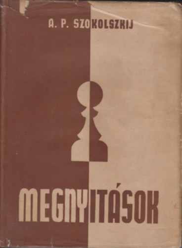 A.P. Szokolszkij - Megnyit�sok (elm�let �s gyakorlat)