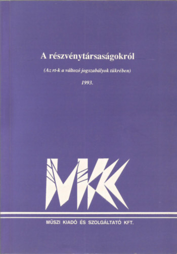 A rszvnytrsasgokrl (Az rt-k a vltoz jogszablyok tkrben) 1993.