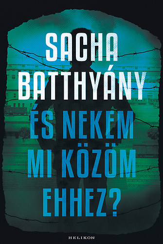Sacha Batthyany - �s nekem mi k�z�m ehhez?
