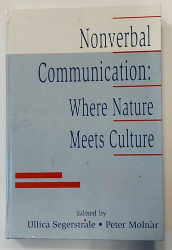 Peter Molnar Ullica Segerstrale - Nonverbal Communication: Where Nature Meets Culture(Nonverb�lis kommunik�ci�: Ahol a term�szet tal�lkozik a kult�r�val)
