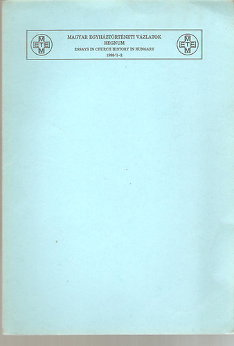 Magyar Egyháztörténeti vázlatok regnum 1998/1-2