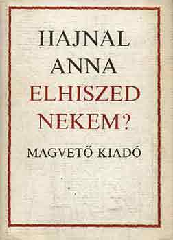 Hajnal Anna - Elhiszed nekem?
