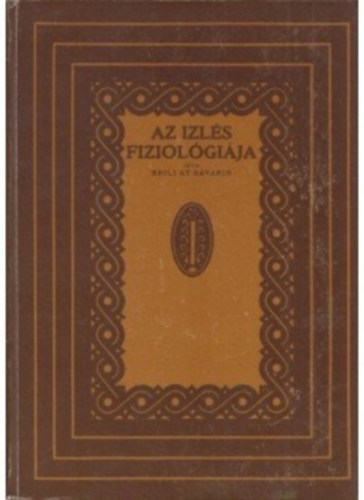 Brillat Savarin - Az izlés fiziológiája